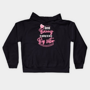 Some Bunny Is Going To Be A Big Sister Kids Hoodie